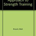 Cover Art for 9780940279261, A Practical Approach to Strength Training by Matt Brzycki