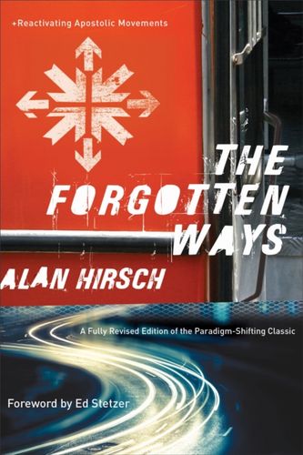 Cover Art for 9781587433863, The Forgotten WaysReactivating the Missional Church by Alan Hirsch