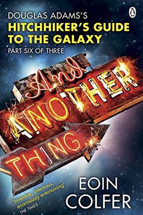 Cover Art for B01LP82FGM, And Another Thing ...: Douglas Adams' Hitchhiker's Guide to the Galaxy: Part Six of Three (Hitchhikers Guide 6) by Eoin Colfer (2010-05-27) by Eoin Colfer