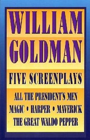 Cover Art for 9781557833624, Five Screenplays by William Goldman