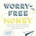 Cover Art for 9781443454452, Worry-Free Money: The guilt-free approach to managing your money and your life by Shannon Lee Simmons
