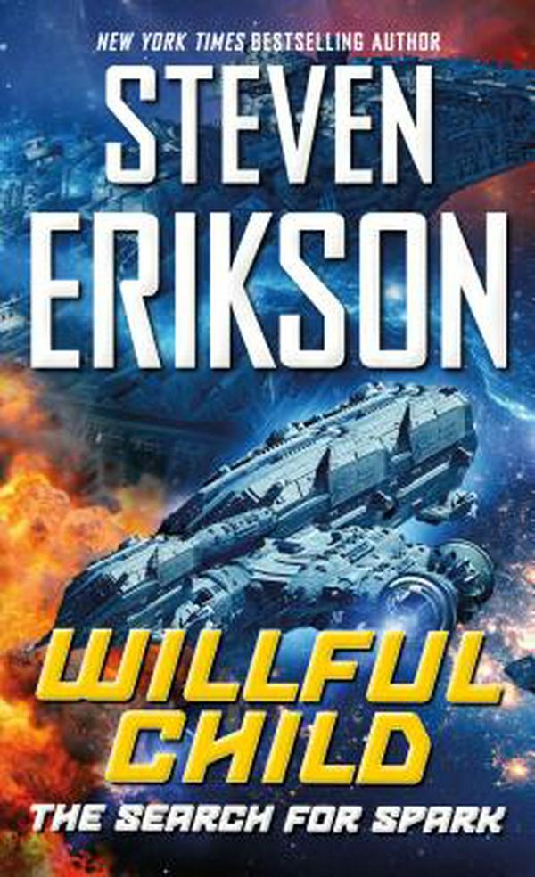 Cover Art for 9780765383976, Willful Child: The Search for Spark by Steven Erikson