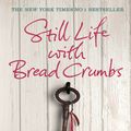 Cover Art for 9780099591696, Still Life with Bread Crumbs by Anna Quindlen