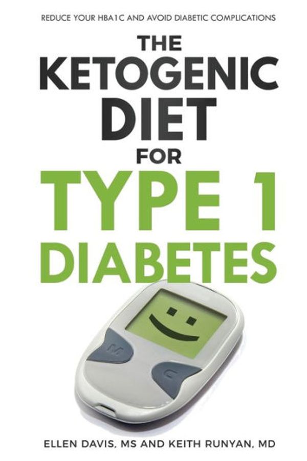 Cover Art for 9781943721054, The Ketogenic Diet for Type 1 DiabetesReduce Your Hba1c and Avoid Diabetic Complications by Ellen Davis