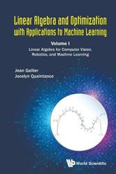Cover Art for 9789811207716, Linear Algebra And Optimization With Applications To Machine Learning - Volume I: Linear Algebra For Computer Vision, Robotics, And Machine Learning by Jean Gallier, Jocelyn Quaintance