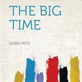 Cover Art for 9781318980154, The Big Time by Fritz Leiber