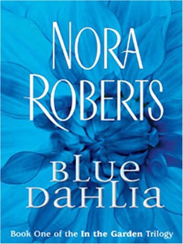 Cover Art for 9781594130618, Blue Dahlia by Nora Roberts