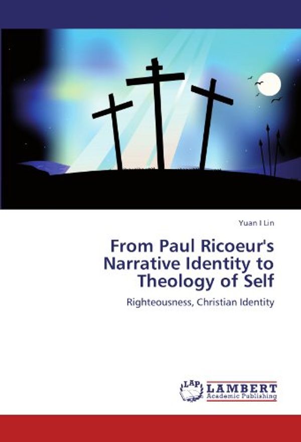 Cover Art for 9783845438542, From Paul Ricoeur's Narrative Identity to Theology of Self by Yuan I. Lin