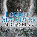 Cover Art for 9780575089679, Lord of Slaughter by M.D. Lachlan