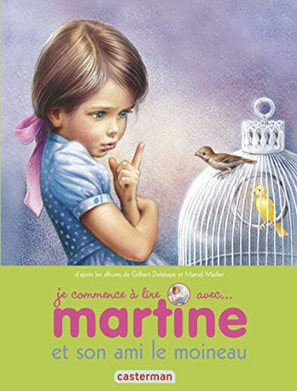 Cover Art for 9782203064270, Je commence à lire avec Martine, Tome 40 : Martine et son ami le moineau by Gilbert Delahaye; Marcel Marlier