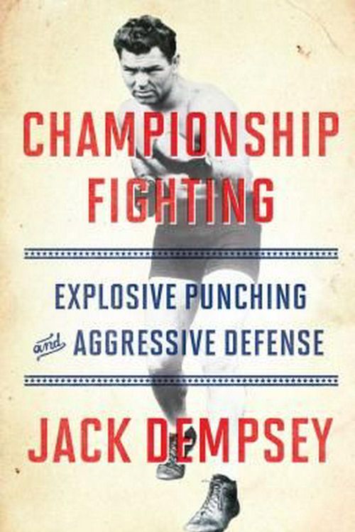 Cover Art for 9781501111488, Championship Fighting: Explosive Punching and Aggressive Defense by Jack Demspey