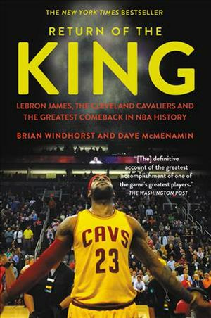 Cover Art for 9781478971672, Return of the King: Lebron James, the Cleveland Cavaliers and the Greatest Comeback in NBA History by Brian Windhorst