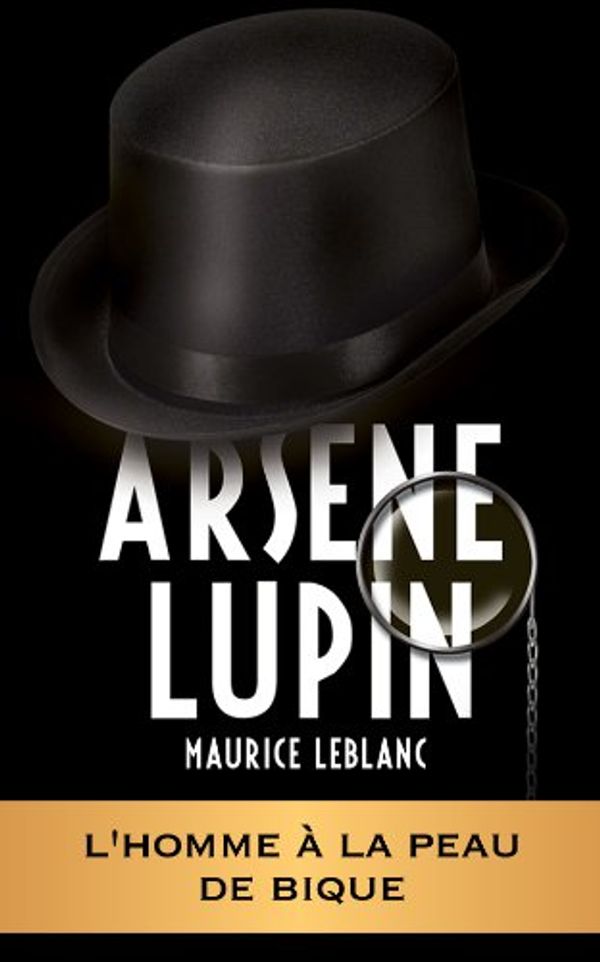 Cover Art for B007252D3I, ARSÈNE LUPIN - L'homme à la peau de bique by Maurice Leblanc