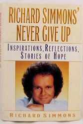 Cover Art for 9780446517034, Richard Simmons' Never Give Up: Inspirations, Reflections, Stories of Hope by Richard Simmons