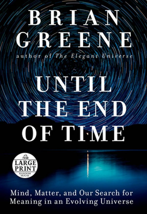Cover Art for 9780593171721, Until the End of Time by Brian Greene