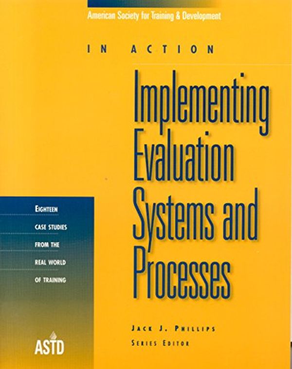 Cover Art for 9781562861018, In Action: Implementing Evaluation Systems and Processes (In Action (ASTD Press)) by Jack J. Phillips
