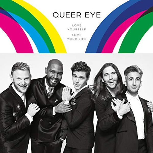 Cover Art for B07JHTFWHL, Queer Eye: Love Yourself, Love Your Life by Antoni Porowski, Tan France, Jonathan Van Ness, Bobby Berk, Karamo Brown