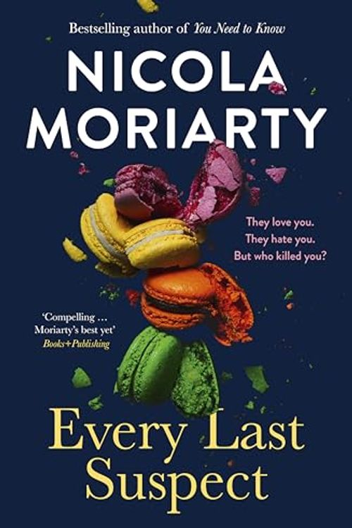 Cover Art for B0CPB2QFWQ, Every Last Suspect: The gripping new thriller novel from the bestselling author of YOU NEED TO KNOW, for fans of Sally Hepworth, Nina Simon and Jessie Stephens by Nicola Moriarty