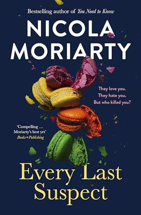 Cover Art for B0CPB2QFWQ, Every Last Suspect: The gripping new thriller novel from the bestselling author of YOU NEED TO KNOW, for fans of Sally Hepworth, Nina Simon and Jessie Stephens by Nicola Moriarty