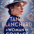 Cover Art for 9781460764107, A Woman Of Courage by Tania Blanchard