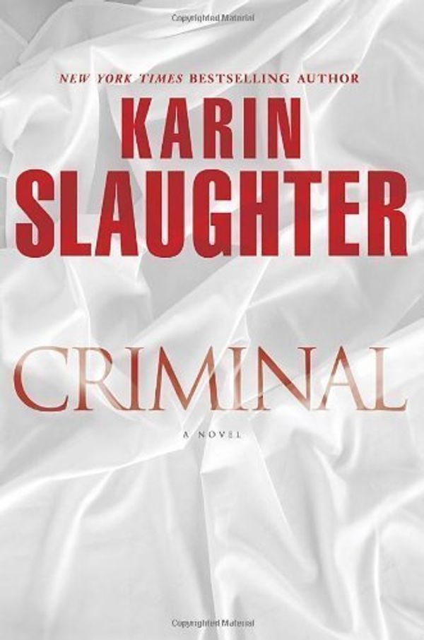 Cover Art for B00DEK9H7K, Criminal: A Novel by Karin Slaughter (July 3 2012) by Karin Slaughter