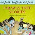 Cover Art for B01FKRP6HE, Faraway Tree Stories: Enchanted Wood, Magic Faraway Tree and Folk of the Faraway Tree by Enid Blyton (1994-08-15) by Unknown