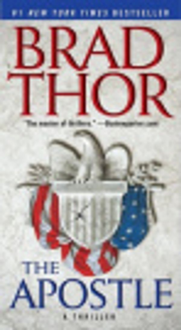 Cover Art for 9781416586746, The Apostle: A Thriller by Brad Thor (2009, Book): A Thriller by Brad Thor