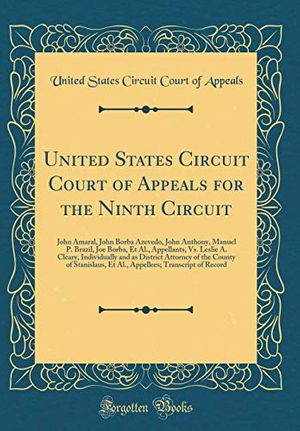 Cover Art for 9780666845672, United States Circuit Court of Appeals for the Ninth Circuit: John Amaral, John Borba Azevedo, John Anthony, Manuel P. Brazil, Joe Borba, Et Al., ... Attorney of the County of Stanislaus, Et Al., by United States Circuit Court of Appeals
