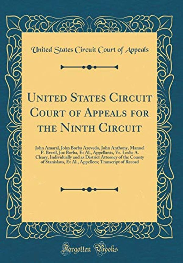 Cover Art for 9780666845672, United States Circuit Court of Appeals for the Ninth Circuit: John Amaral, John Borba Azevedo, John Anthony, Manuel P. Brazil, Joe Borba, Et Al., ... Attorney of the County of Stanislaus, Et Al., by United States Circuit Court of Appeals