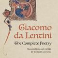 Cover Art for 9781487522865, The Complete Poetry of Giacomo da LentiniLorenzo Da Ponte Italian Library by Giacomo da Lentini