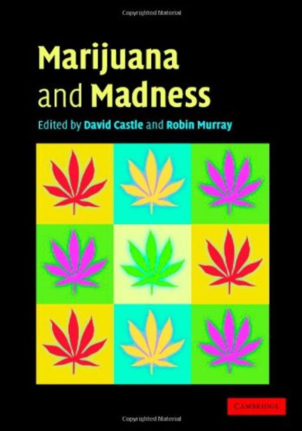 Cover Art for 9780521819404, Marijuana and Madness by Ed) Castle, D & Murray, R