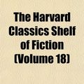 Cover Art for 9781154260403, The Harvard Classics Shelf of Fiction by Charles Willia Eliot