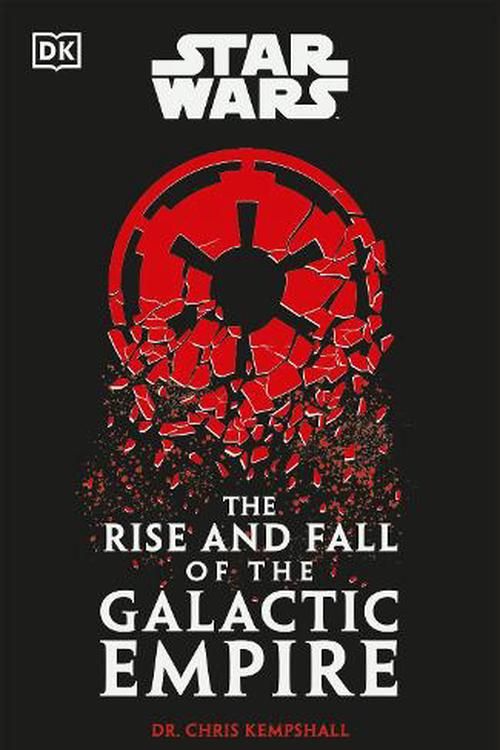 Cover Art for 9780744098822, Star Wars the Rise and Fall of the Galactic Empire by Chris Kempshall