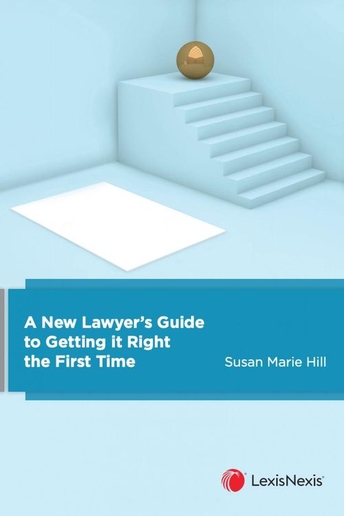 Cover Art for 9780409353600, A New Lawyer’s Guide to Getting it Right the First Time by S M. Hill