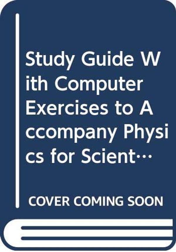 Cover Art for 9780030045370, Study Guide With Computer Exercises to Accompany Physics for Scientist and Engineers; With Modern Physics by Serway, Raymond A