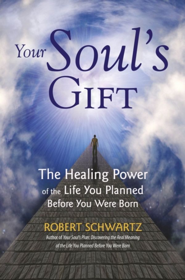 Cover Art for 9781780286471, Your Soul’s Gift by Robert Schwartz