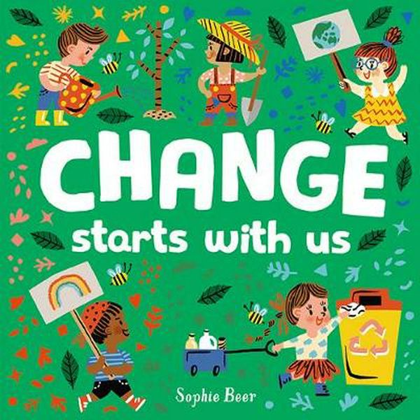 Cover Art for 9781760505820, Change Starts with Us by Sophie Beer