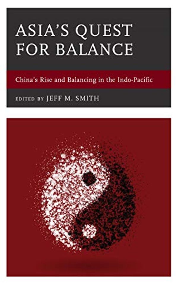 Cover Art for B07H9JSVK3, Asia's Quest for Balance: China's Rise and Balancing in the Indo-Pacific (American Foreign Policy Council) by Jay L. Batongbacal, Elliot Brennan, Tetsuo Kotani, Evan A. Laksmana, Chinyong Liow, Joseph, Hunter Marston, Rory Medcalf, Sylvia Mishra, C. Raja Mohan, Prashanth Parameswaran, Tran Truong Thuy, Ha Anh Tuan