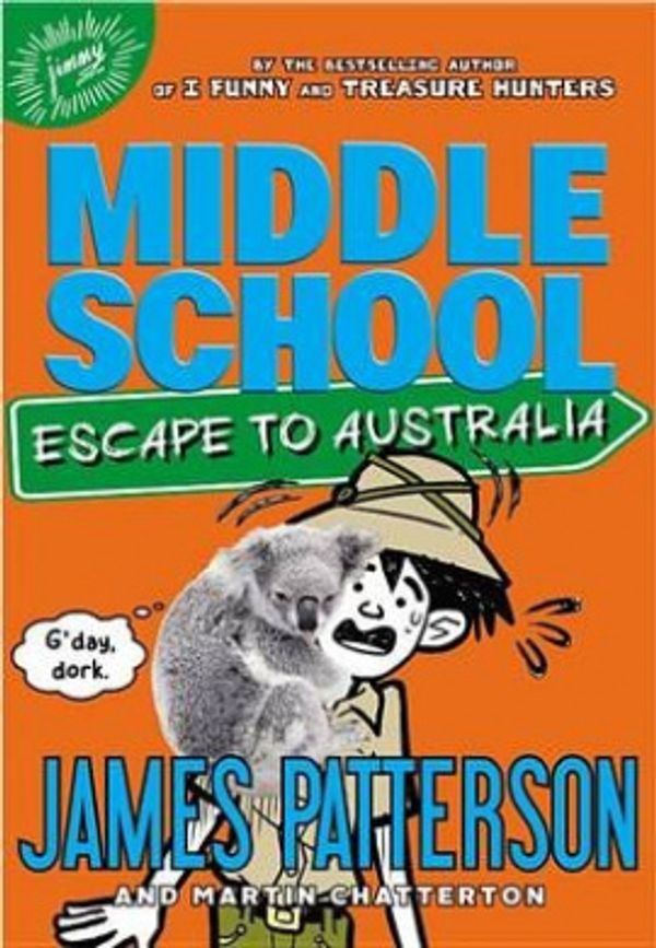 Cover Art for 9781478916796, Middle School: Escape to Australia by James Patterson