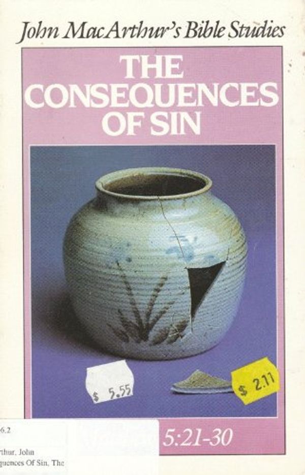 Cover Art for 9780802451095, The consequences of sin (John MacArthur's Bible studies) by John MacArthur