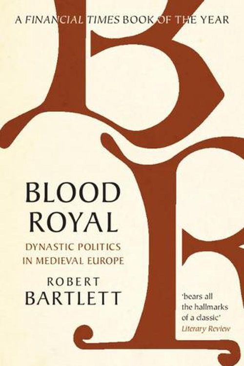 Cover Art for 9781108796163, Blood Royal: Dynastic Politics in Medieval Europe by Robert Bartlett