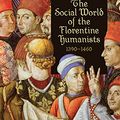 Cover Art for B00T9ZJKQM, The Social World of the Florentine Humanists, 1390-1460 (RSART: Renaissance Society of America Reprint Text Series Book 17) by Martines, Lauro