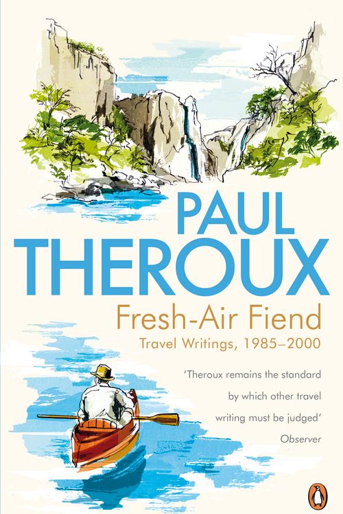 Cover Art for 9780241950555, Fresh-air Fiend: Travel Writings, 1985-2000 by Paul Theroux