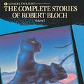 Cover Art for 9780806511443, The Complete Stories of Robert Bloch by Robert Bloch