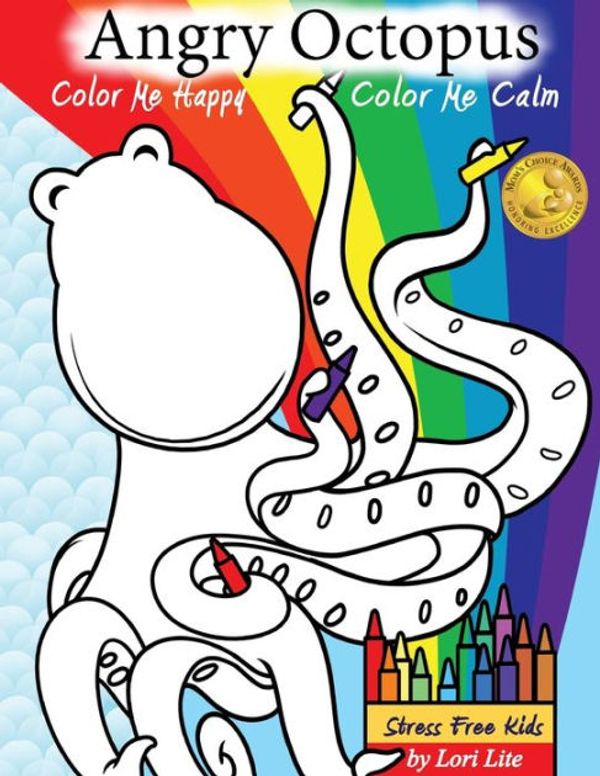 Cover Art for 9781937985332, Angry Octopus Color Me Happy, Color Me CalmA Self-Help Kid's Coloring Book for Overcoming ... by Lori Lite