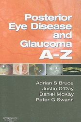 Cover Art for 9780750688291, Posterior Eye Disease and Glaucoma A-Z by Adrian S. Bruce, Justin O'Day, Daniel McKay