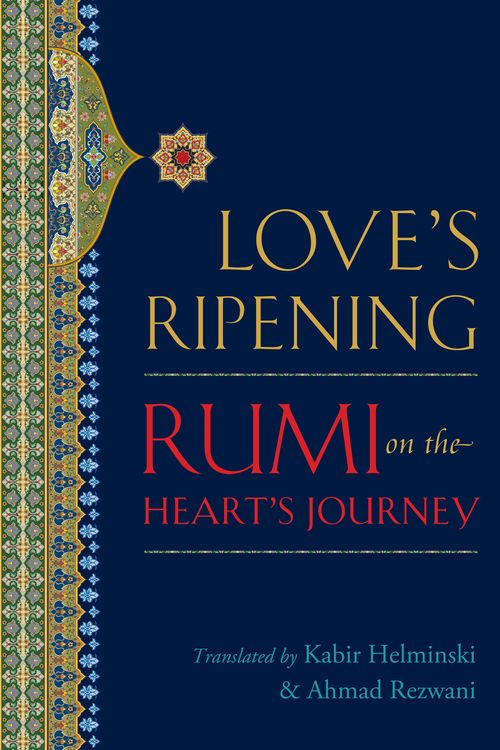 Cover Art for 9781590307595, Love's Ripening by Mevlana Jalaluddin Rumi