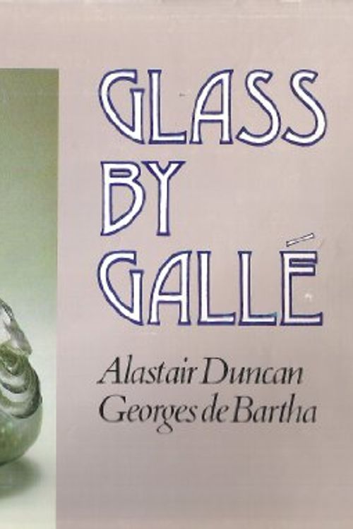 Cover Art for 9780810909861, Glass by Galle by Alastair Duncan