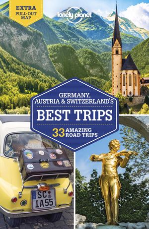Cover Art for 9781786575814, Lonely Planet Germany, Austria & Switzerland's Best Trips (Travel Guide) by Lonely Planet