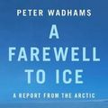 Cover Art for 9780190691158, A Farewell to Ice: A Report from the Arctic by Peter Wadhams